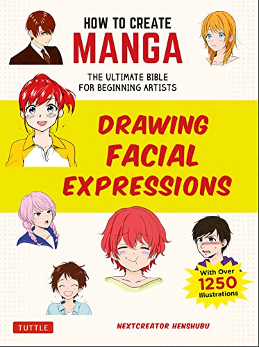 How to Create Manga: Drawing Facial Expressions: The Ultimate Bible for Beginning Artists, with Over 1,250 Illustrations von Tuttle Publishing